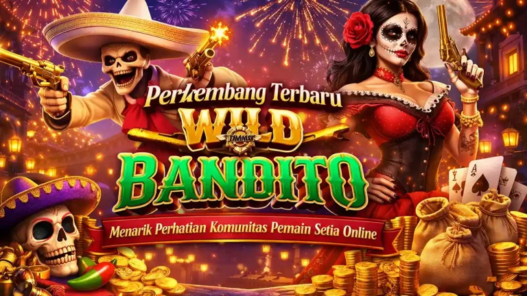 perkembangan terbaru wild bandito