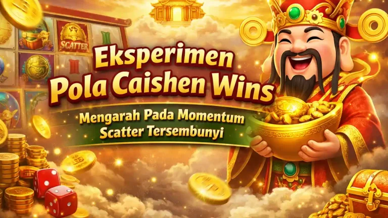 Eksperimen Pola Caishen Wins Mengarah Pada Momentum Scatter Tersembunyi