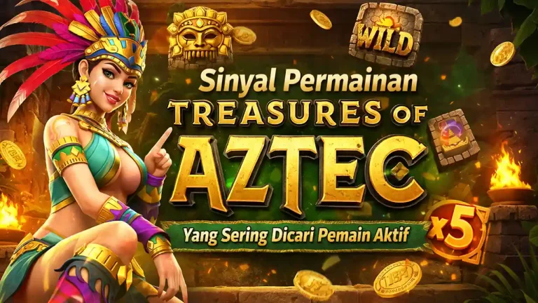 Sinyal Permainan Treasures Of Aztec Yang Sering Dicari Pemain Aktif