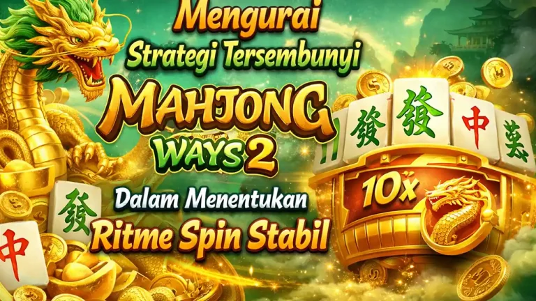 Mengurai Strategi Tersembunyi Mahjong Ways 2 Dalam Menentukan Ritme Spin Stabil